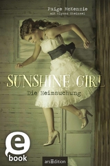 Sunshine Girl - Die Heimsuchung (Sunshine Girl 1) -  Paige McKenzie,  Alyssa Sheinmel