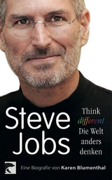 Steve Jobs. Think different &ndash; die Welt anders denken - Karen Blumenthal