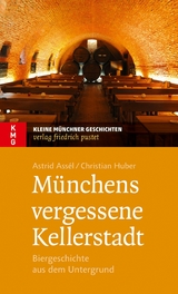 M&uuml;nchens vergessene Kellerstadt - Astrid Ass&egrave;l, Christian Huber