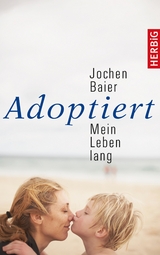 Adoptiert - mein Leben lang -  Jochen Baier