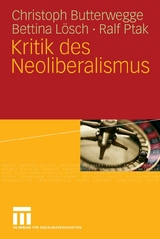 Kritik des Neoliberalismus - Christoph Butterwegge, Bettina L&ouml;sch, Ralf Ptak