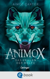 Animox 1. Das Heulen der W&ouml;lfe - Aim&eacute;e Carter