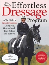 Uta Graf's Effortless Dressage Program - Uta Graf, Friederike Heidenhof
