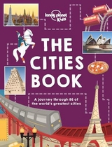 Lonely Planet Kids The Cities Book -  Lonely Planet Kids, Heather Carswell, Bridget Gleeson, Patrick Kinsella, Hugh McNaughtan