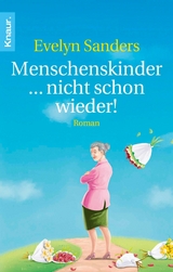 Menschenskinder ... nicht schon wieder! - Evelyn Sanders