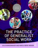 The Practice of Generalist Social Work - Berg-Weger, Marla; Birkenmaier, Julie