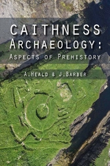 Caithness Archaeology - A Heald, J Barber