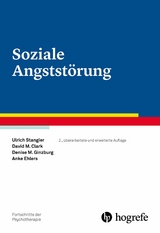 Soziale Angstst&ouml;rung - Ulrich Stangier, David M. Clark, Denise M. Ginzburg, Anke Ehlers