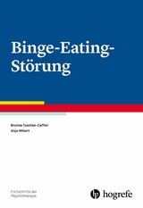 Binge-Eating-St&ouml;rung - Brunna Tuschen-Caffier, Anja Hilbert