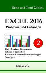 Excel 2016 . Probleme und L&ouml;sungen . Band 2 - Gerik Chirlek, Tami Chirlek