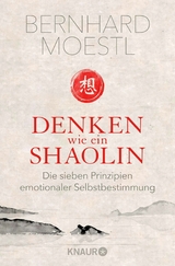 Denken wie ein Shaolin - Bernhard Moestl