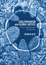 Egalitarianism and Global Justice - Kevin K. W. Ip
