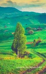 Zeit f&uuml;r ein neues Leben - Bettina-Christin Lemke