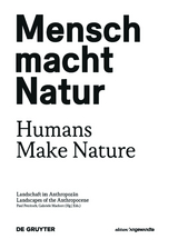 Mensch macht Natur / Humans Make Nature - 