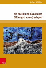 Als Musik und Kunst dem Bildungstraum(a) erlagen -  Norbert Schl&auml;bitz