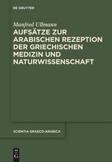 Aufs&auml;tze zur arabischen Rezeption der griechischen Medizin und Naturwissenschaft - Manfred Ullmann