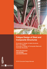 Fatigue Design of Steel and Composite Structures - Alain Nussbaumer, Luis Borges, Laurence Davaine