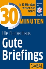 30 Minuten Gute Briefings -  Ute Flockenhaus