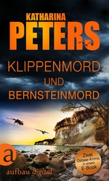 Klippenmord und Bernsteinmord - Katharina Peters