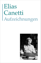Aufzeichnungen - Elias Canetti