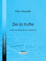 De la Truffe - MM. Moynier,  Ligaran