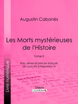 Les Morts myst&eacute;rieuses de l'Histoire - Augustin Caban&egrave;s,  Ligaran