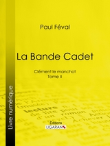 La Bande Cadet -  Ligaran, Paul Féval