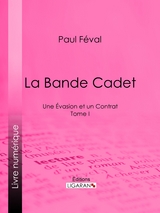 La Bande Cadet -  Ligaran, Paul Féval