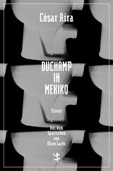 Duchamp in Mexiko - C&eacute;sar Aira