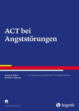 ACT bei Angstst&ouml;rungen - Georg H. Eifert, Andrew T. Gloster