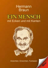 Ein Mensch mit Ecken und mit Kanten - Hermann Braun
