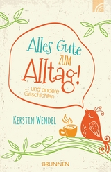 Alles Gute zum Alltag - Kerstin Wendel