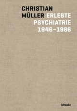 Erlebte Psychiatrie 1946-1986 - Christian M&uuml;ller