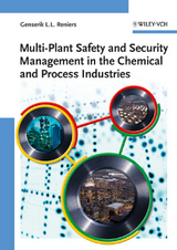 Multi-Plant Safety and Security Management in the Chemical and Process Industries - Genserik L. L. Reniers
