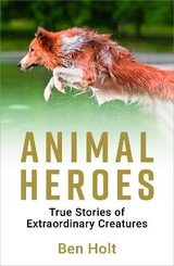 Animal Heroes - Holt, Ben