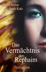 Das Vermächtnis der Rephaim - Nicol Stolze, Sarah Kutz