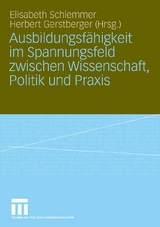 Ausbildungsf&auml;higkeit im Spannungsfeld zwischen Wissenschaft, Politik und Praxis - 