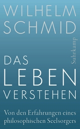 Das Leben verstehen - Wilhelm Schmid