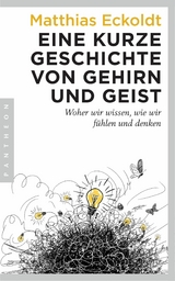 Eine kurze Geschichte von Gehirn und Geist - Matthias Eckoldt
