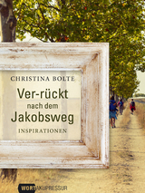 Ver-rückt nach dem Jakobsweg - Christina Bolte