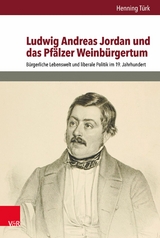 Ludwig Andreas Jordan und das Pf&auml;lzer Weinb&uuml;rgertum -  Henning T&uuml;rk