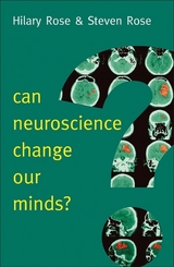 Can Neuroscience Change Our Minds? - Hilary Rose, Steven Rose