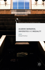 Academic Barbarism, Universities and Inequality - Michael O'Sullivan