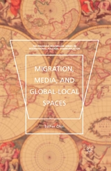 Migration, Media, and Global-Local Spaces - Esther Chin