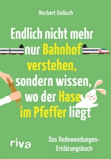 Endlich nicht mehr nur Bahnhof verstehen, sondern wissen, wo der Hase im Pfeffer liegt -  Norbert Golluch,  Jan Buckard