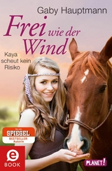 Frei wie der Wind 3: Frei wie der Wind - Band 3: Kaya scheut kein Risiko - 