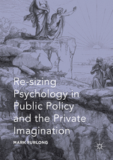 Re-sizing Psychology in Public Policy and the Private Imagination - Mark Furlong