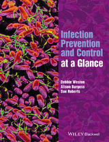 Infection Prevention and Control at a Glance -  Debbie Weston,  Alison Burgess,  Sue Roberts