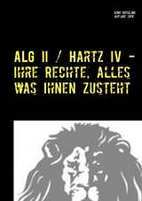 ALG II / Hartz IV - Ihre Rechte, alles was Ihnen zusteht - Arne B&ouml;thling