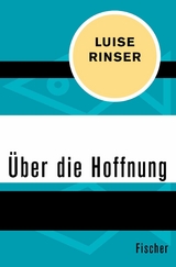 Über die Hoffnung - Luise Rinser